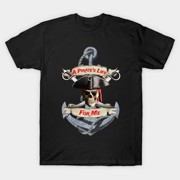 A Pirate Life For Me T-Shirt by macdonaldcreativestudios